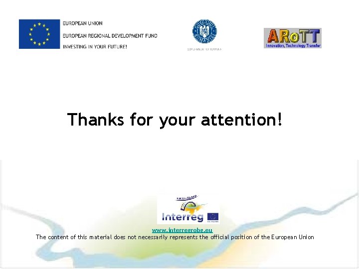 Thanks for your attention! www. interregrobg. eu The content of this material does not