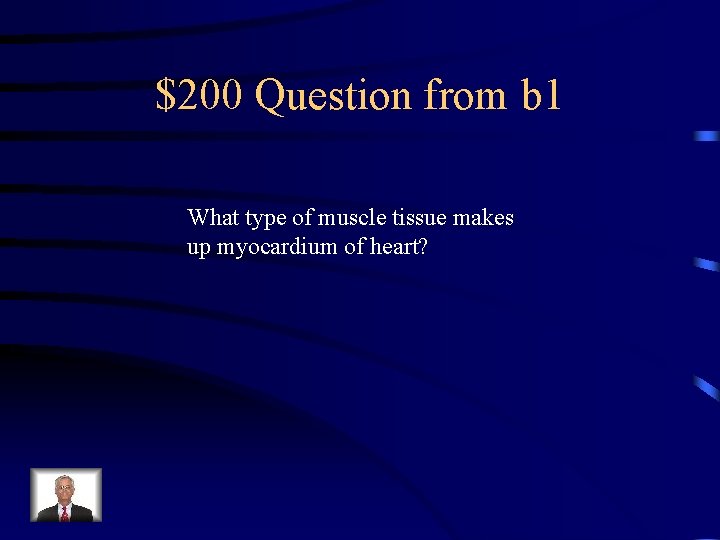 $200 Question from b 1 What type of muscle tissue makes up myocardium of