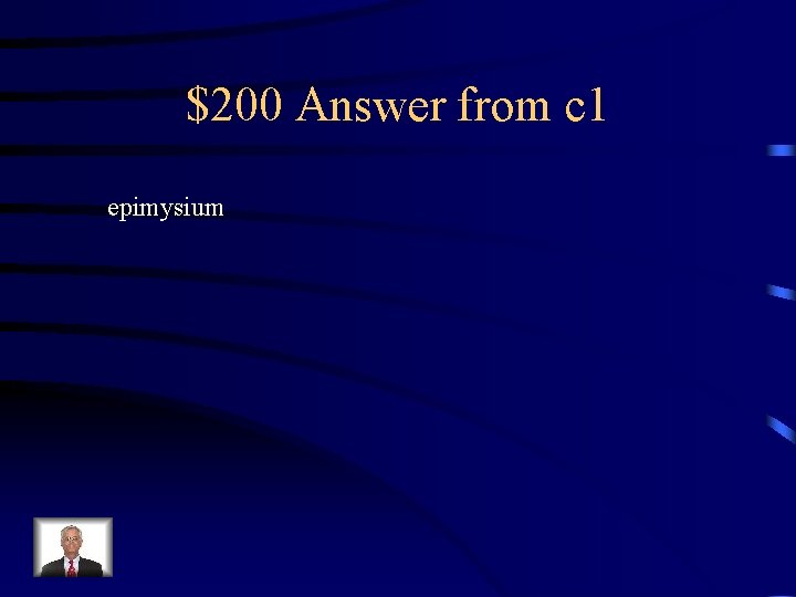 $200 Answer from c 1 epimysium 