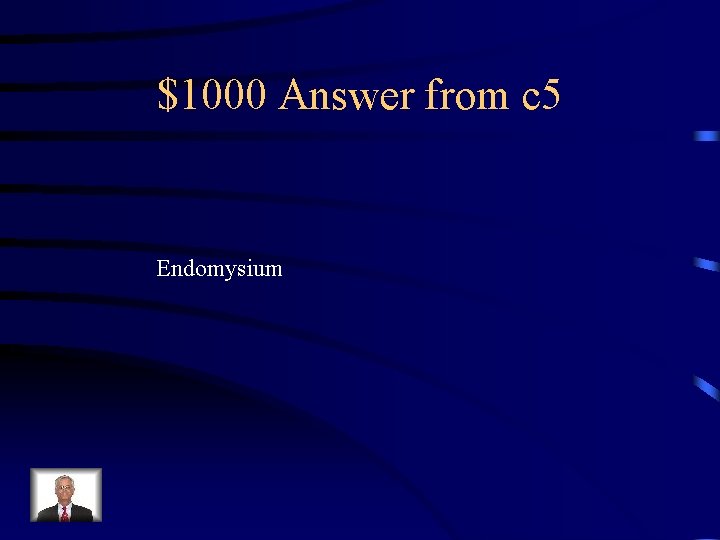 $1000 Answer from c 5 Endomysium 
