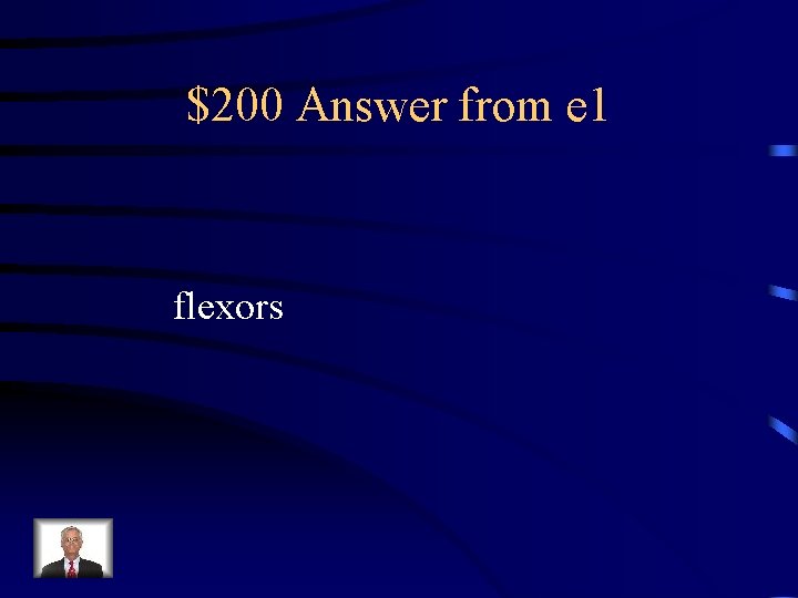 $200 Answer from e 1 flexors 