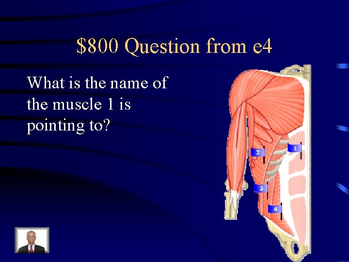 $800 Question from e 4 What is the name of the muscle 1 is