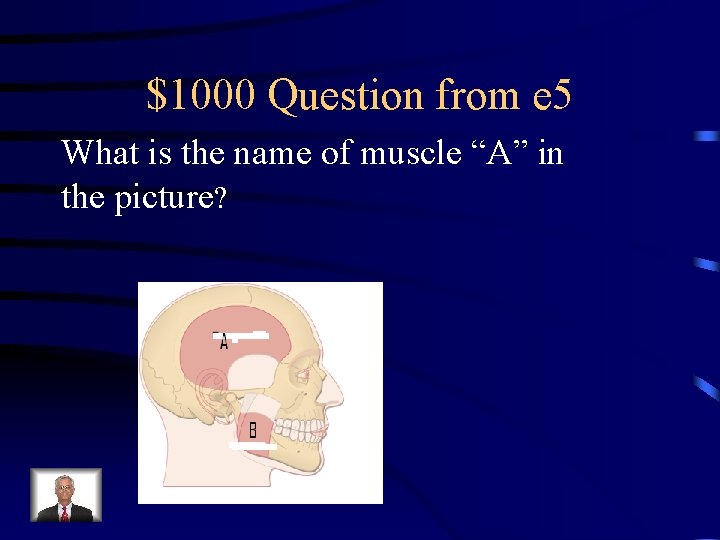 $1000 Question from e 5 What is the name of muscle “A” in the