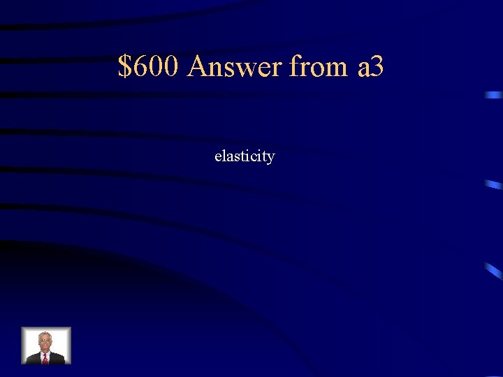 $600 Answer from a 3 elasticity 