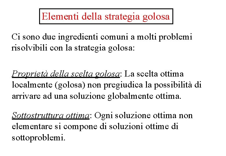 Elementi della strategia golosa Ci sono due ingredienti comuni a molti problemi risolvibili con