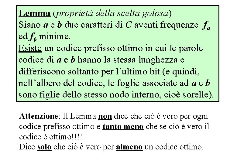 Lemma scelta golosa Lemma (proprietà della scelta golosa) Siano a e b due caratteri