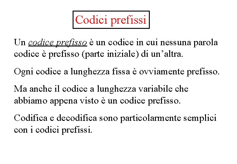 Codici prefissi Un codice prefisso è un codice in cui nessuna parola codice è