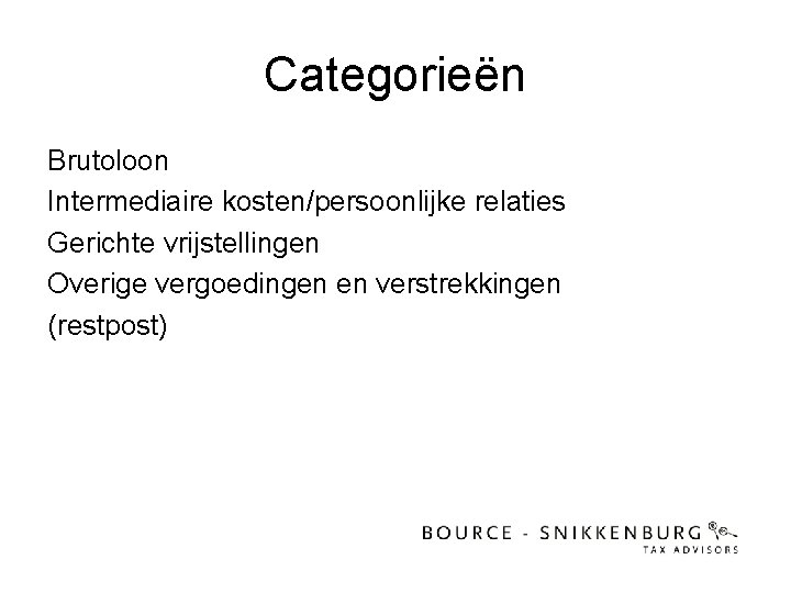 Categorieën Brutoloon Intermediaire kosten/persoonlijke relaties Gerichte vrijstellingen Overige vergoedingen en verstrekkingen (restpost) 