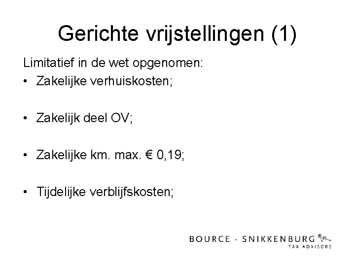 Gerichte vrijstellingen (1) Limitatief in de wet opgenomen: • Zakelijke verhuiskosten; • Zakelijk deel