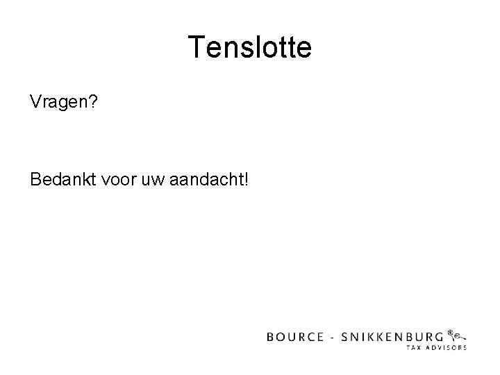 Tenslotte Vragen? Bedankt voor uw aandacht! 