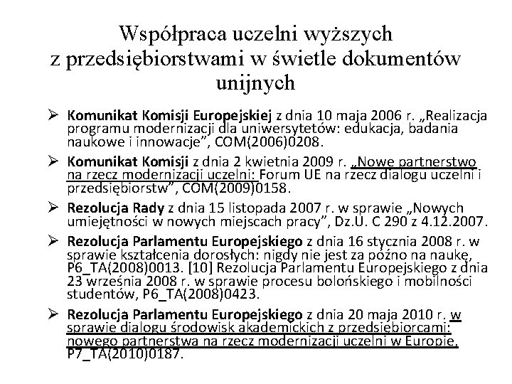 Współpraca uczelni wyższych z przedsiębiorstwami w świetle dokumentów unijnych Ø Komunikat Komisji Europejskiej z