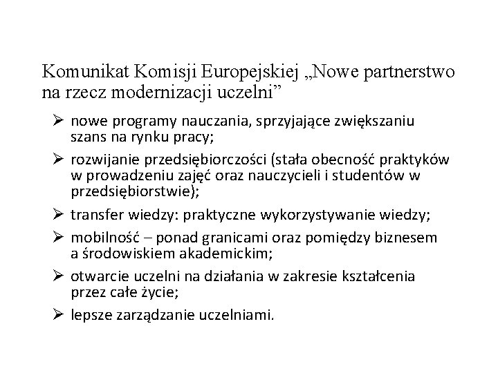 Komunikat Komisji Europejskiej „Nowe partnerstwo na rzecz modernizacji uczelni” Ø nowe programy nauczania, sprzyjające