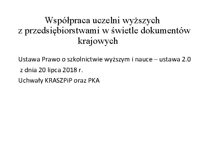  Współpraca uczelni wyższych z przedsiębiorstwami w świetle dokumentów krajowych Ustawa Prawo o szkolnictwie