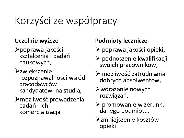 Korzyści ze współpracy Uczelnie wyższe Øpoprawa jakości kształcenia i badań naukowych, Øzwiększenie rozpoznawalności wśród