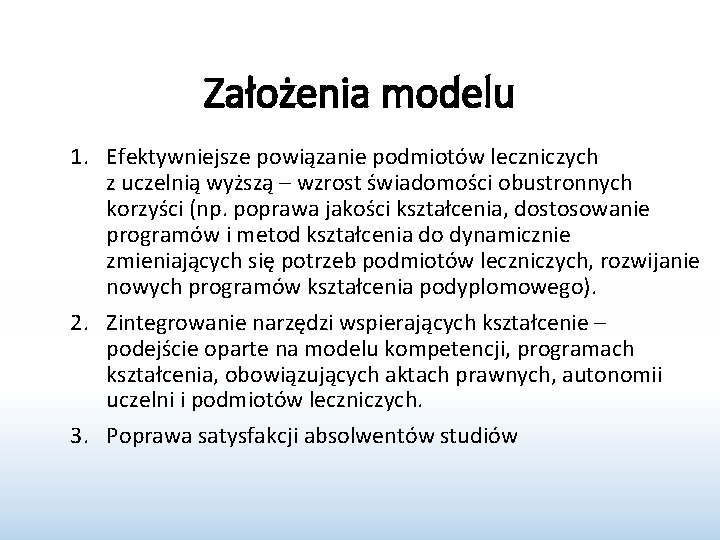 Założenia modelu 1. Efektywniejsze powiązanie podmiotów leczniczych z uczelnią wyższą – wzrost świadomości obustronnych