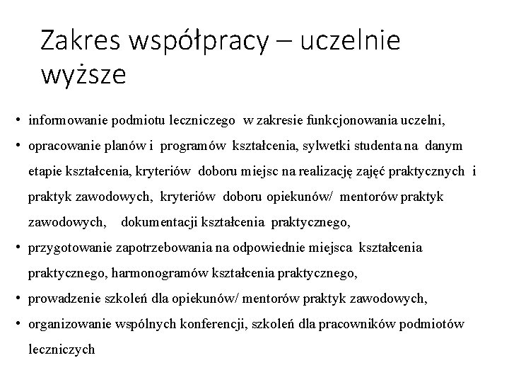 Zakres współpracy – uczelnie wyższe • informowanie podmiotu leczniczego w zakresie funkcjonowania uczelni, •