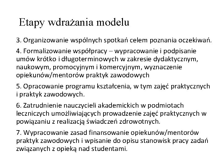 Etapy wdrażania modelu 3. Organizowanie wspólnych spotkań celem poznania oczekiwań. 4. Formalizowanie współpracy –