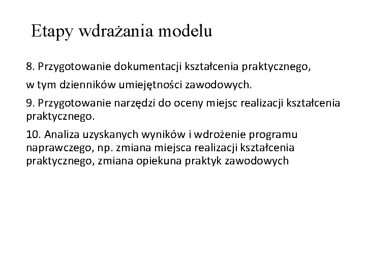 Etapy wdrażania modelu 8. Przygotowanie dokumentacji kształcenia praktycznego, w tym dzienników umiejętności zawodowych. 9.