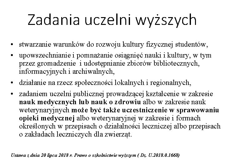 Zadania uczelni wyższych • stwarzanie warunków do rozwoju kultury fizycznej studentów, • upowszechnianie i