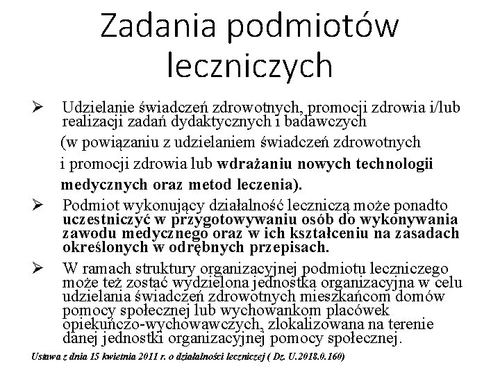 Zadania podmiotów leczniczych Ø Udzielanie świadczeń zdrowotnych, promocji zdrowia i/lub realizacji zadań dydaktycznych i