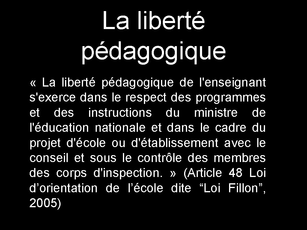 La liberté pédagogique « La liberté pédagogique de l'enseignant s'exerce dans le respect des
