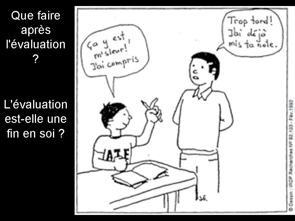 Que faire après l'évaluation ? L'évaluation est-elle une fin en soi ? 