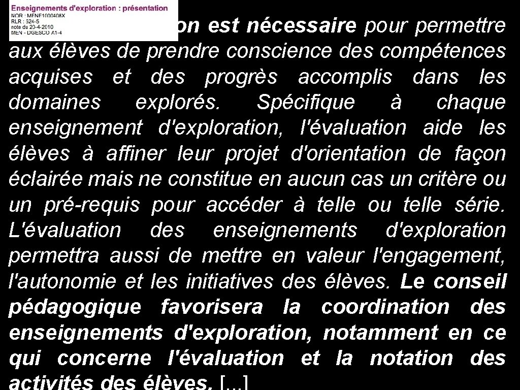 [. . . ] Une évaluation est nécessaire pour permettre aux élèves de prendre