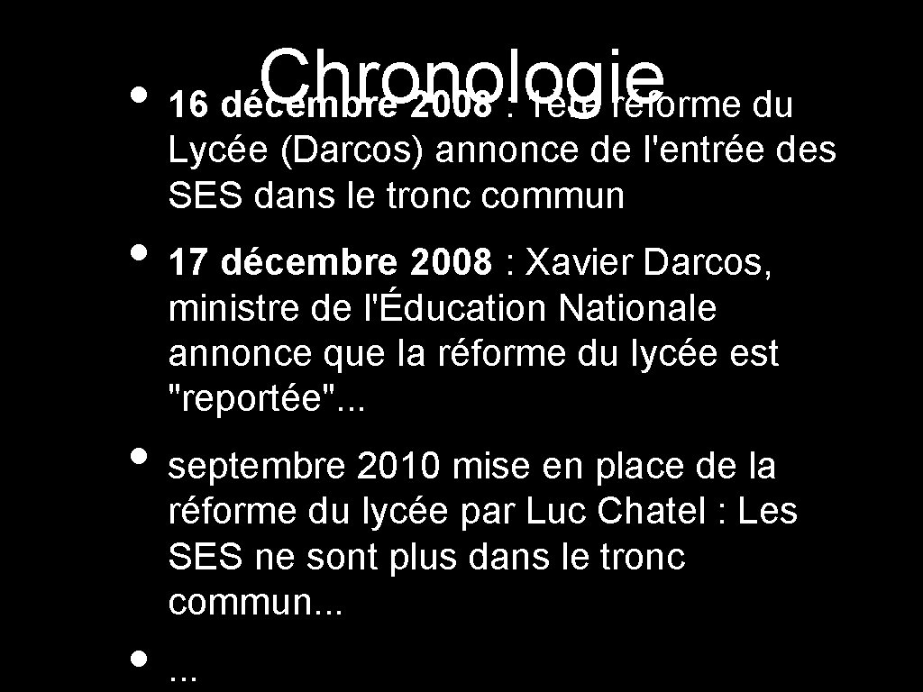 Chronologie • 16 décembre 2008 : 1ère réforme du Lycée (Darcos) annonce de l'entrée