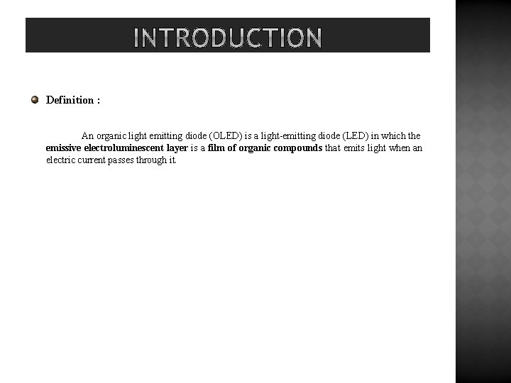 Definition : An organic light emitting diode (OLED) is a light-emitting diode (LED) in