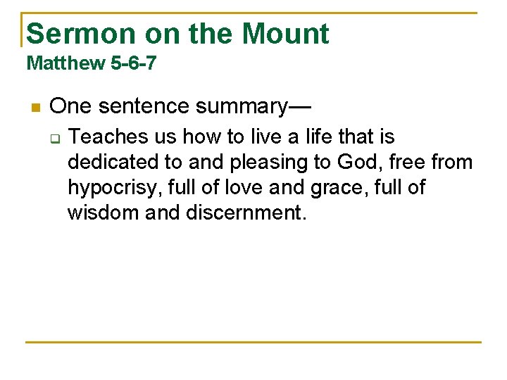 Sermon on the Mount Matthew 5 -6 -7 n One sentence summary— q Teaches