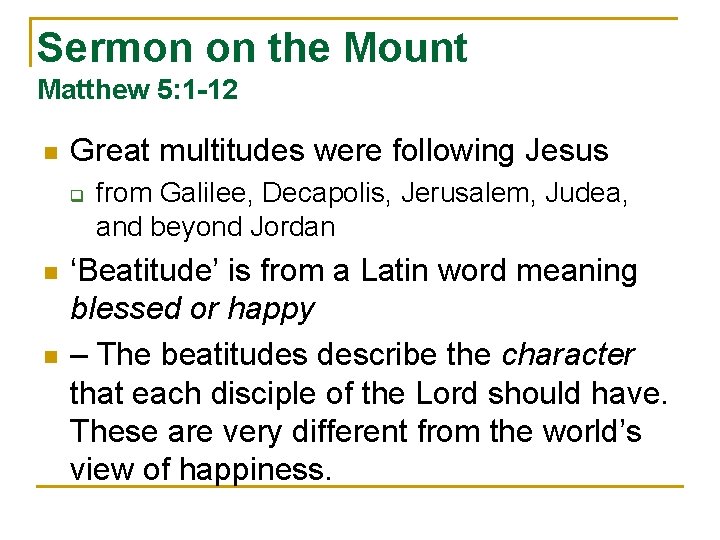 Sermon on the Mount Matthew 5: 1 -12 n Great multitudes were following Jesus