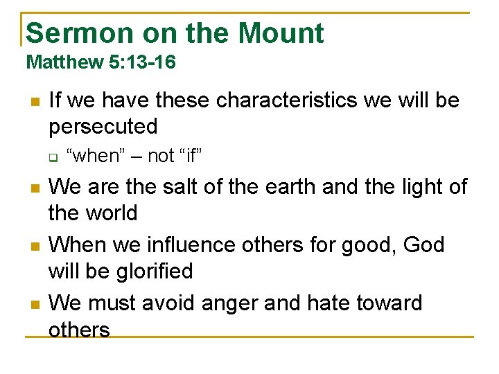 Sermon on the Mount Matthew 5: 13 -16 n If we have these characteristics