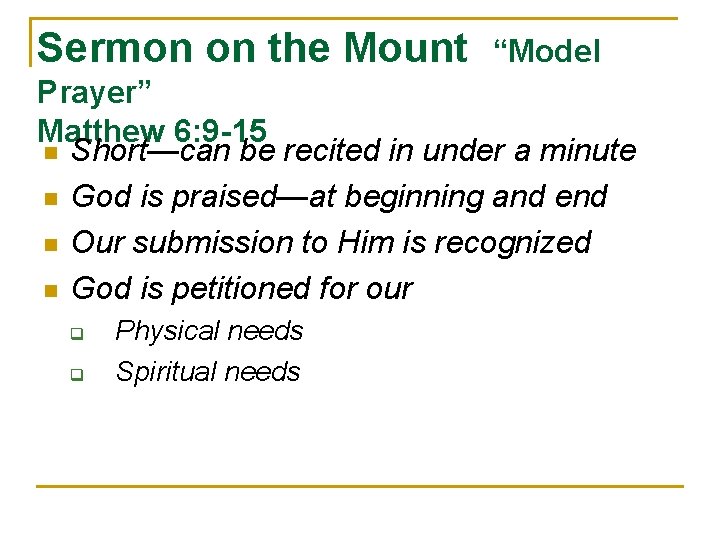 Sermon on the Mount “Model Prayer” Matthew 6: 9 -15 n Short—can be recited