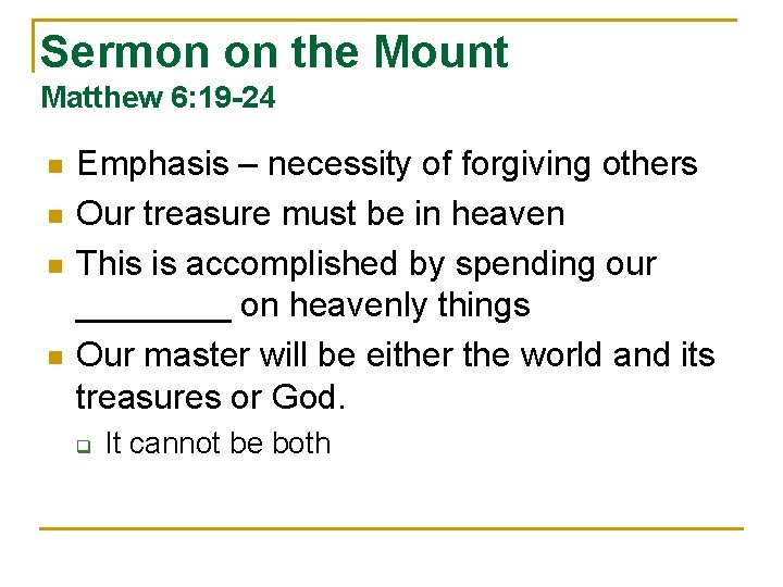 Sermon on the Mount Matthew 6: 19 -24 n n Emphasis – necessity of