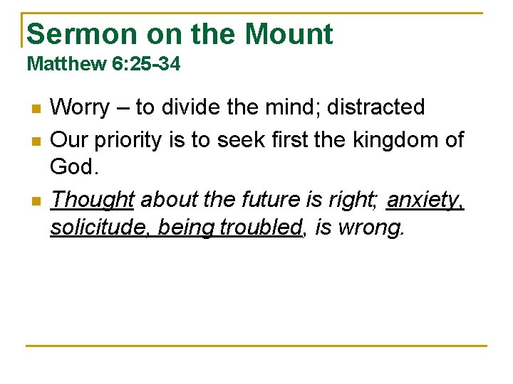 Sermon on the Mount Matthew 6: 25 -34 n n n Worry – to