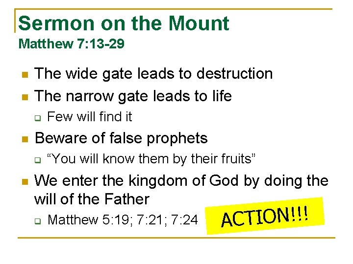 Sermon on the Mount Matthew 7: 13 -29 n n The wide gate leads