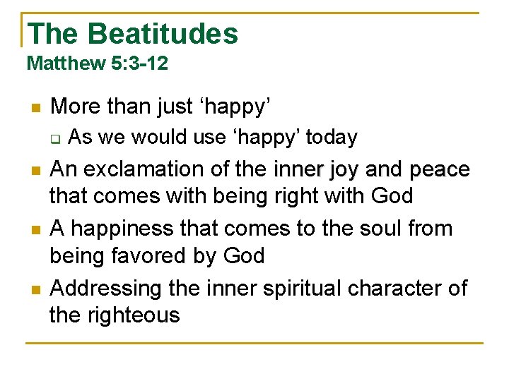 The Beatitudes Matthew 5: 3 -12 n More than just ‘happy’ q n n