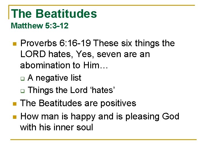 The Beatitudes Matthew 5: 3 -12 n Proverbs 6: 16 -19 These six things