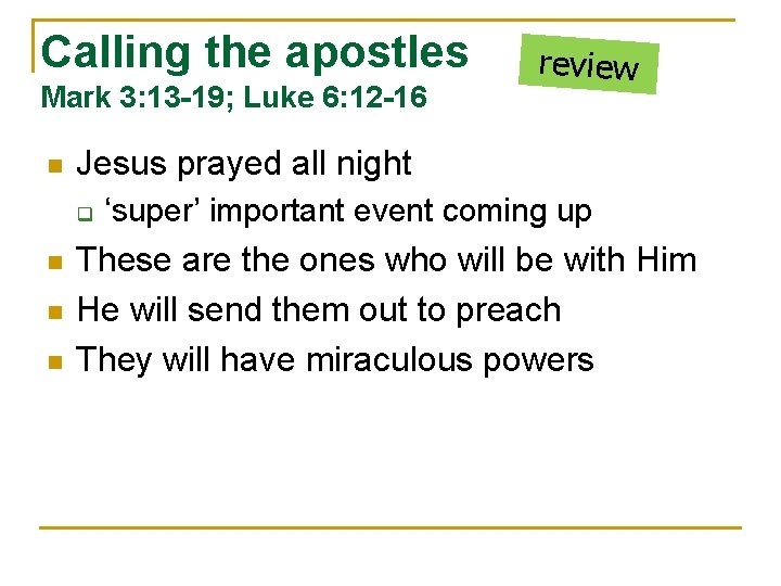 Calling the apostles Mark 3: 13 -19; Luke 6: 12 -16 n Jesus prayed