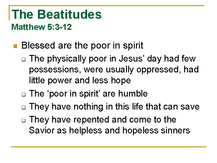 The Beatitudes Matthew 5: 3 -12 n Blessed are the poor in spirit q