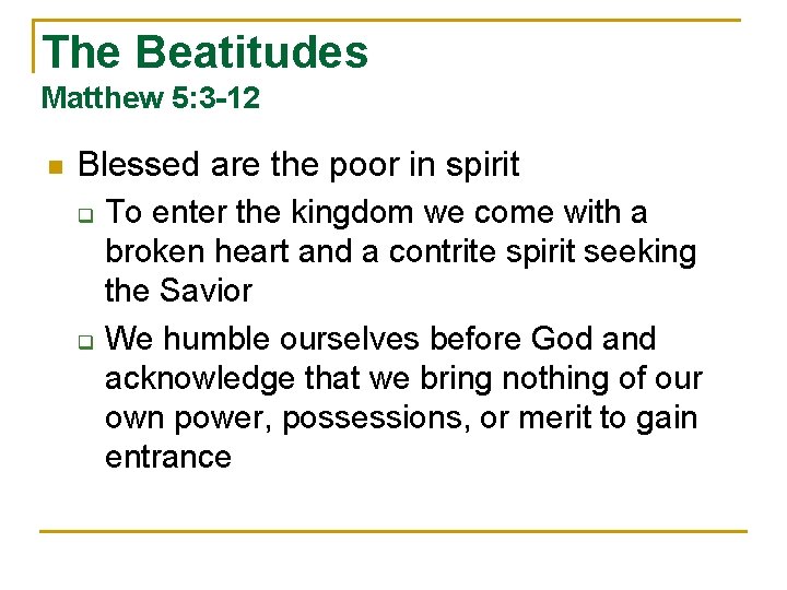 The Beatitudes Matthew 5: 3 -12 n Blessed are the poor in spirit q