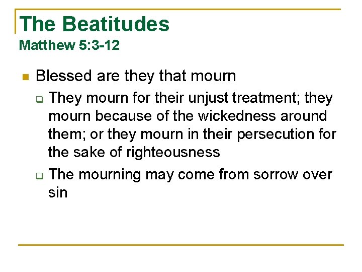 The Beatitudes Matthew 5: 3 -12 n Blessed are they that mourn q q