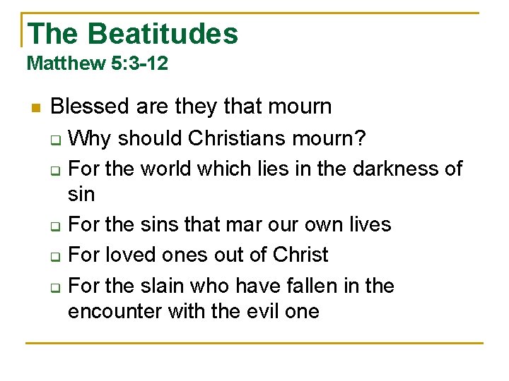 The Beatitudes Matthew 5: 3 -12 n Blessed are they that mourn q Why