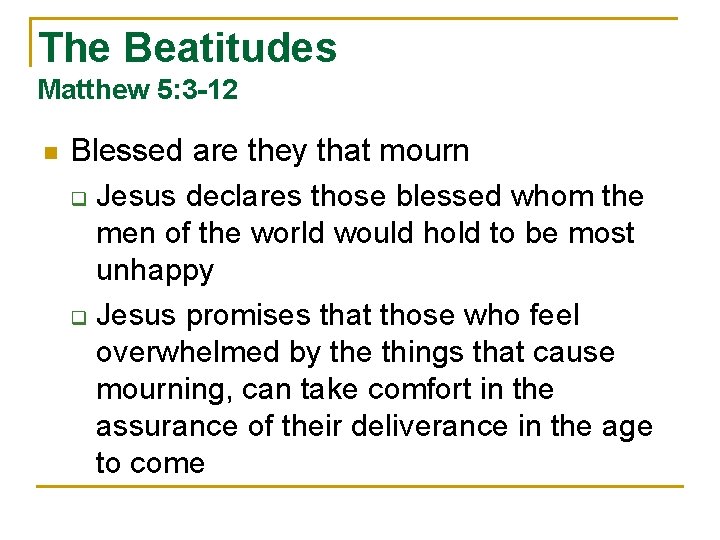 The Beatitudes Matthew 5: 3 -12 n Blessed are they that mourn q Jesus