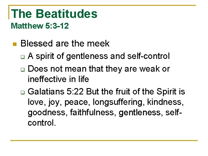 The Beatitudes Matthew 5: 3 -12 n Blessed are the meek q q q