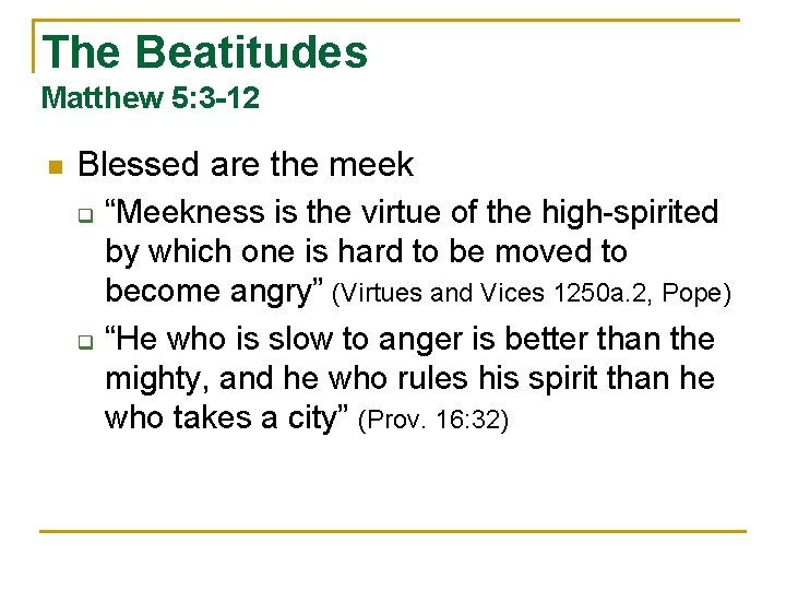 The Beatitudes Matthew 5: 3 -12 n Blessed are the meek q q “Meekness