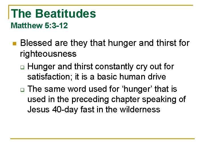 The Beatitudes Matthew 5: 3 -12 n Blessed are they that hunger and thirst