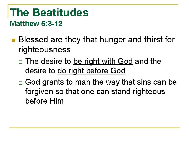 The Beatitudes Matthew 5: 3 -12 n Blessed are they that hunger and thirst