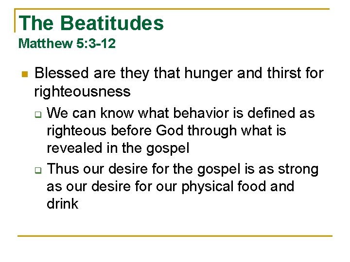 The Beatitudes Matthew 5: 3 -12 n Blessed are they that hunger and thirst