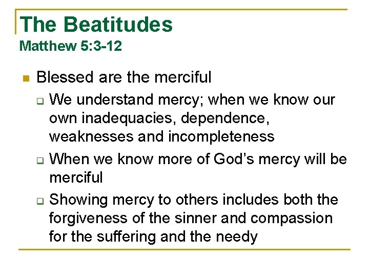 The Beatitudes Matthew 5: 3 -12 n Blessed are the merciful q q q